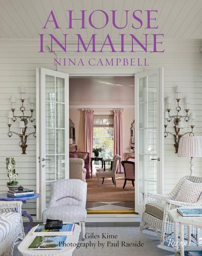 книга A House in Maine, автор: Author Nina Campbell, with Giles Kime, Photographs by Paul Raeside