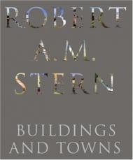 Robert A.M. Stern: Buildings and Towns Robert A.M. Stern