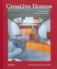 Creative Homes: Interiors and Design in Belgium gestalten & Living Inside, Luc Roymans