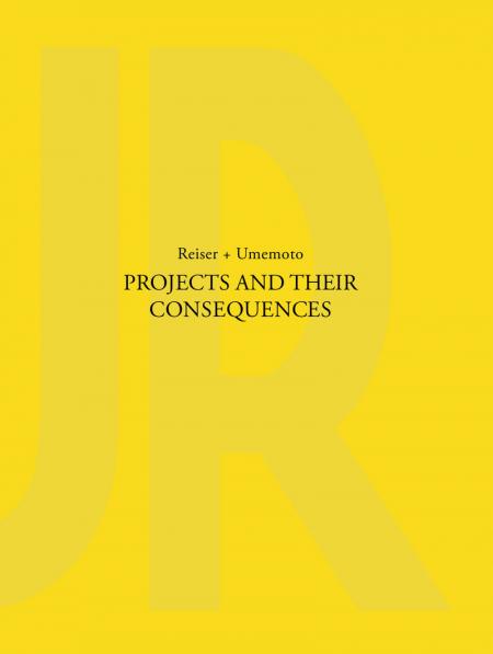 книга Projects and Their Consequences: Reiser+Umemoto, автор: Jesse Reiser