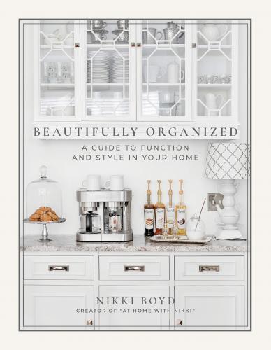 книга Beautifully Organized: A Guide to Function and Style in Your Home, автор: Nikki Boyd
