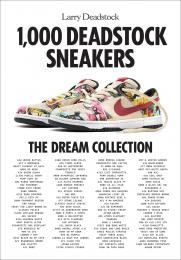 1000 Deadstock Sneakers: The Dream Collection Larry Deadstock, François Chevalier