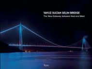 Yavuz Sultan Selim Bridge: The New Gateway Between East and West, автор: Joseph Grima