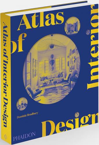 книга Atlas of Interior Design, автор: Dominic Bradbury