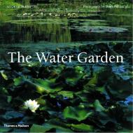 The Water Garden: Styles, Designs and Visions George Plumptre