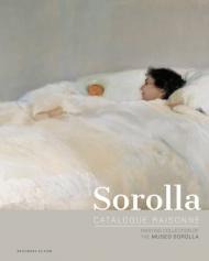 Sorolla Catalogue raisonné. Painting Collection of The Museo Sorolla: Volume 1 Blanca Pons-Sorolla