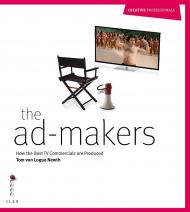 The Ad-Makers: How the Best TV Commercials are Produced, автор: Tom von Logue Newth