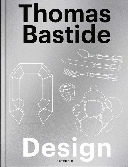 книга Thomas Bastide: Design , автор: Thomas Bastide, Laure Verchère