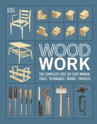 Woodwork: The Complete Step-by-step Manual, автор: 