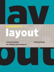 Design School: Layout: Практична мова для студентів і дизайнерів Richard Poulin
