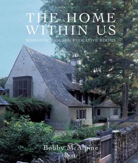 книга The Home Within Us: Romantic Houses, Evocative Rooms, автор: Bobby McAlpine and Susan Sully