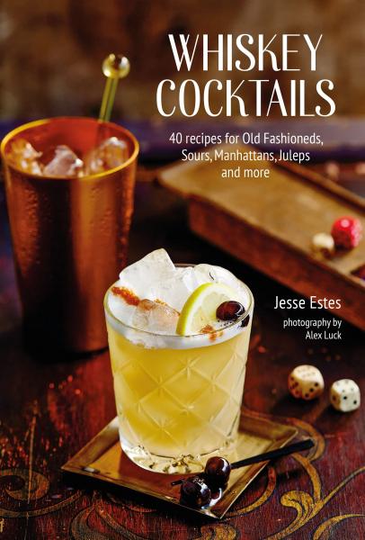 книга Whiskey Коктейли: 40 recipes for Old Fashioneds, Sours, Manhattans, Juleps and More, автор: Jesse Estes