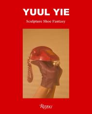 Yuul Yie: Sculpture Shoe Fantasy, автор: Author Sunyuul Yie, Edited by Alessandra Bruni Lopez Y Royo
