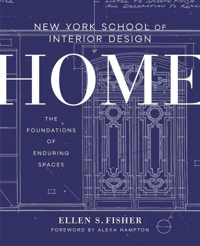 книга Home: The Foundations of Enduring Spaces: New York School of Interior Design, автор: Ellen S. Fisher, Jen Renzi