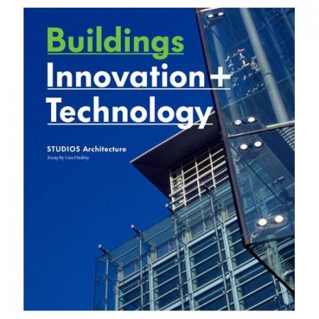 книга Buildings: Innovation + Technology - STUDIOS Architecture, автор: Studios Architecture (Editor)