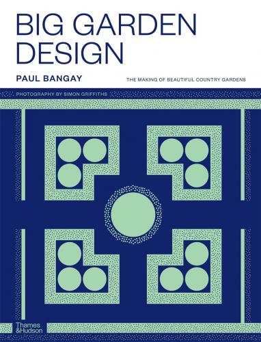книга Big Garden Design: The Making of Beautiful Country Gardens, автор: Paul Bangay