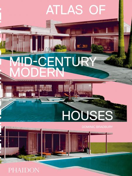 книга Atlas of Mid-Century Modern Houses, автор: Dominic Bradbury