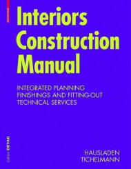 Interiors Construction Manual: Integrated Planning, Finishings and Fitting-Out, Technical Services, автор: Gerhard Hausladen