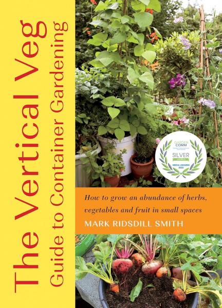книга The Vertical Veg Guide to Container Gardening: How to Grow an Abundance of Herbs, Vegetables and Fruit in Small Spaces, автор: Mark Ridsdill Smith