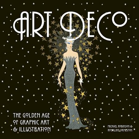 книга Art Deco: The Golden Age of Graphic Art and Illustration, автор: Michael Robinson, Rosalind Ormiston