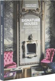 Signature Houses: Private Homes by Great Italian Designers Text by Chiara Dal Canto, Photographs by Lorenzo Pennati