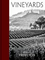 Vineyards: Photographs by Fred Lyon, автор: Fred Lyon
