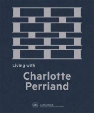 Living with Charlotte Perriand: The Art of Living, автор: François Laffanour