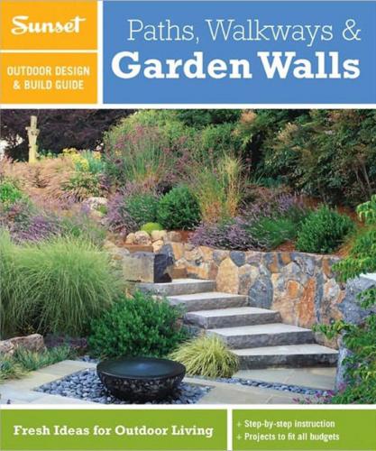 книга Sunset Outdoor Design & Build: Paths, Walkways and Garden Walls, автор: Sunset Magazine