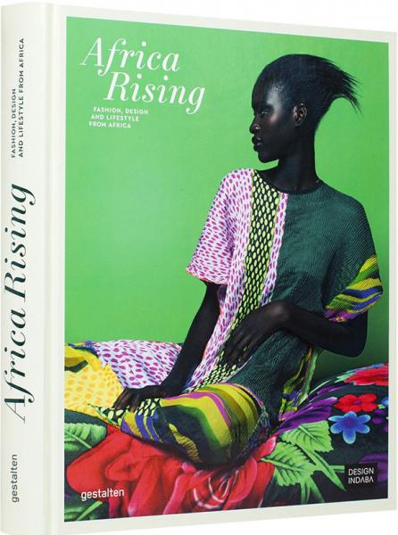 книга Africa Rising. Fashion, Design and Lifestyle from Africa, автор: Gestalten & Design Indaba