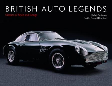 книга British Auto Legends: Classics of Style and Design, автор: Michel Zumbrunn, Richard Heseltine