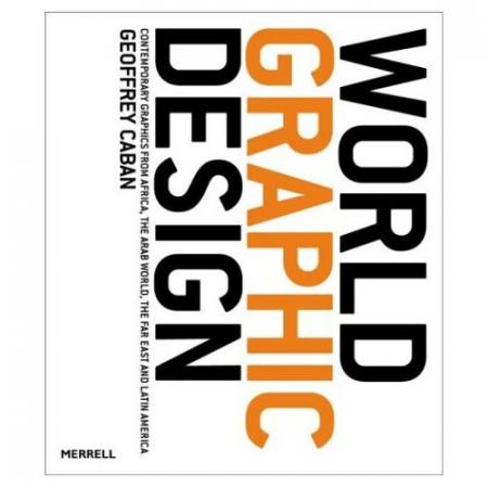 книга World Graphic Design: Contemporary Graphics from Africa, the Far East, Latin America and the Middle East, автор: Geoffrey Caban