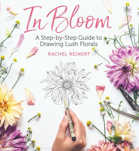 книга In Bloom: A Step-by-Step Guide to Drawing Lush Florals, автор: Rachel Reinert
