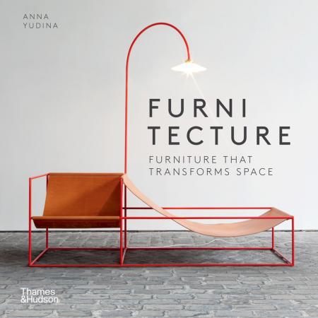 книга Furnitecture: Furniture That Transforms Space, автор: Anna Yudina