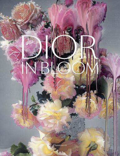 книга Dior in Bloom, автор: Alain Stella, Justine Picardie, Nick Knight, Jérome Hanover, Naomie A Sachs