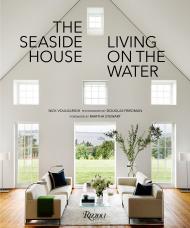 The Seaside House: Living on the Water Nick Voulgaris III, Photographs by Douglas Friedman, Foreword by Martha Stewart