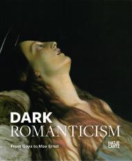 Dark Romanticism: From Goya to Max Ernst, автор: Felix Kramer