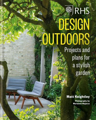 книга RHS Design Outdoors: Projects & Plans for Stylish Garden, автор: Matthew Keightley