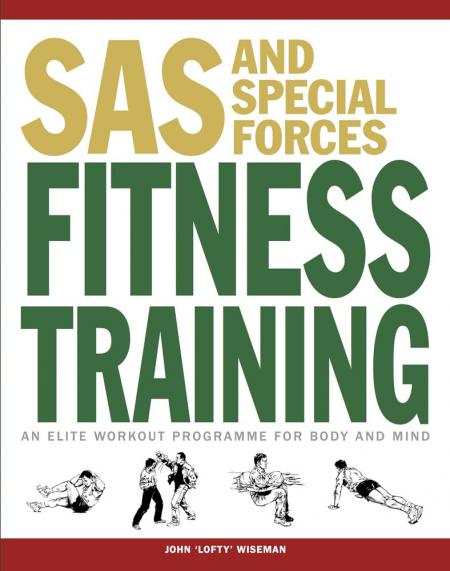 обложка книги SAS and Special Forces Fitness Training: An Elite Workout Programme for Body and Mind книга SAS and Special Forces Fitness Training: An Elite Workout Programme for Body and Mind, автор: John 'Lofty' Wiseman