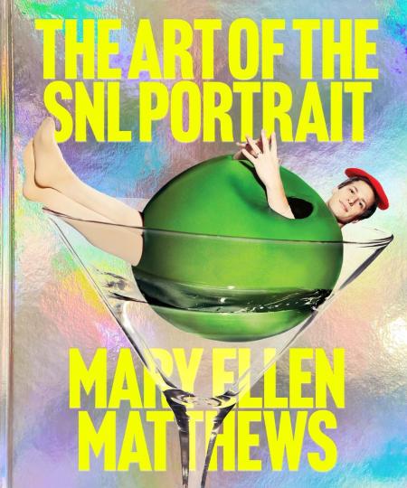 книга The Art of the SNL Portrait, автор: Mary Ellen Matthews, Alison Castle, Emily Oberman