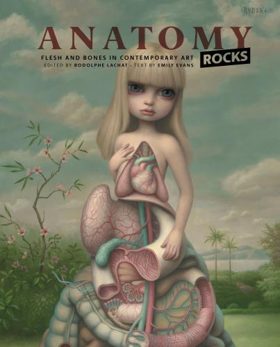 книга Anatomy Rocks: Flesh and Bones in Contemporary Art, автор: Rodolphe Lachat